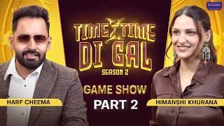 Himanshi Khurana vs Harf Cheema: The Big Clash | Time Time Di Gal S02 | Pitaara TV | Part 2