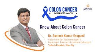 Know About Colon Cancer | Yashoda Hospitals Hyderabad