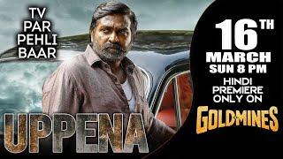 Uppena (Hindi)| 16th Mar Sun 8 PM| Vijay Sethupathi| Tv Par Pehli Baar Only On #Goldmines TV Channel