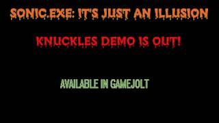 Sonic.exe; IT'S JUST AN ILLUSION - KNUCKLES DEMO IS OUT!