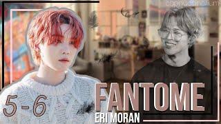 Fantome / Eri Moran / 5-6 части / озвучка / фанфика / юнмины