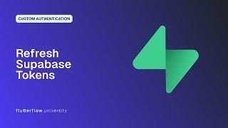 How to Refresh Supabase Tokens when using Custom Authentication with FlutterFlow