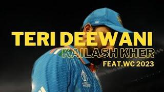 TERI DEEWANI - KAILASH KHER | Feat. WORLD CUP 2023 | ICC WC2023 |