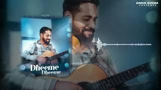 Dheeme Dheeme | Rahul Dogra | Latest Bollywood Song 2024 | TRINETRA HOUSE