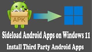 Sideload Android Apps on Windows 11 | Install any Android app in Windows 11 directly