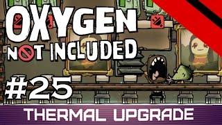 Oxygen Not Included - Thermal Upgrade - GAS LOSS (Stream) - Part 25 [S6]