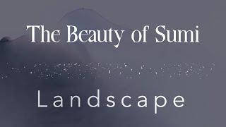 The Beauty of Sumi  |  Landscape