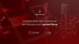 Criando áreas administrativas em minutos com Laravel Nova