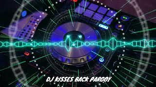 DJ KISSES BACK PARGOY TIKTOK NEW DJ 2022  | FULL BASSS!!! TIKTOK VIRAL REMIX 2022