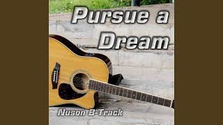 Pursue a Dream