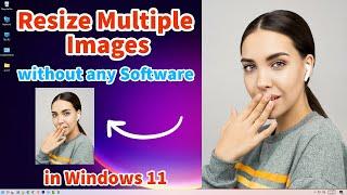 How to Resize Multiple Images at once in Windows 11 without any Software