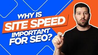 Why Is Site Speed Important For SEO?