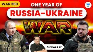 WAR 360 | ONE YEAR OF RUSSIA UKRAINE WAR | UPSC CSE 2023 - 24 | Ashirwad Singhal