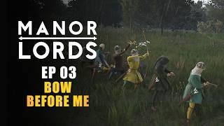 MANOR LORDS | EP03 - BOW BEFORE ME (Early Access Let's Play - Medieval City Builder)