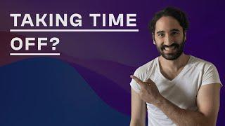 3 Reasons Why You Should Take Time Off As a Designer | Creator