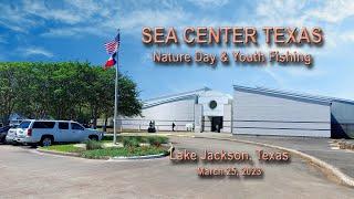 My Visit To Sea Center Texas,  Lake Jackson, Nature Day & Youth Fishing, 3/25/2023