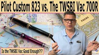 Is The TWSBI Vac 700R Good Enough? OR Save for the Pilot Custom 823?!