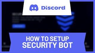 How to Setup Security Bot in Discord • Tutorial