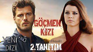 YENİ DİZİ 2024 | GÖÇMEN KIZI - 2. TANITIM | YENİ DİZİ FRAGMAN