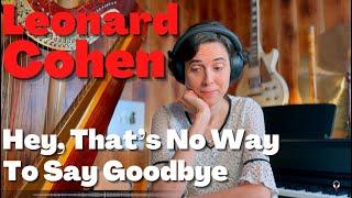 Leonard Cohen, Hey, That’s no way to say goodbye - A Classical Musician’s First Listen and Reaction