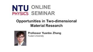 Physics Seminar: Opportunities in Two-dimensional Material Research | Yuanbo Zhang