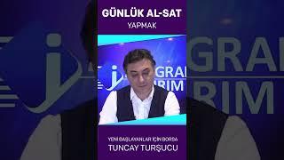 Günlük Al-Sat Yapmak - Yeni Başlayanlar için Borsa | Tuncay Turşucu