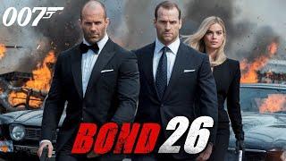 Bond 26 (2026) Movie |Jason Statham,Henry Cavill, Margot Robbie, Scarlett | Review and Facts