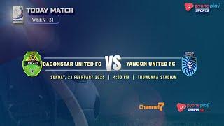 DAGON STAR UTD FC Vs YANGON UTD FC   (WEEK 21)