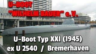 U-BOOT 'WILHELM BAUER" e.V. / U-Boot Typ XXI / ex U2540 / Bremerhaven