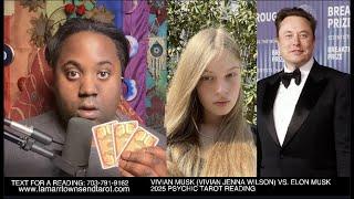 VIVIAN MUSK (VIVIAN WILSON), ELON'S TRANSGENDER DAUGHTER VS. ELON MUSK 2025 PSYCHIC TAROT READING