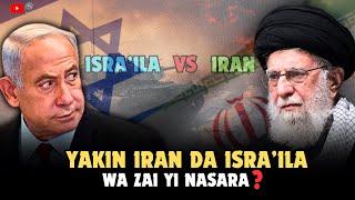 Yakin Iran da Israila-Wa zai yi nasara/Bayanin sabon harin Iran kan Israila/ Nijar na Zargin Farans