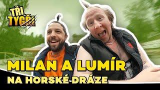 TŘI TYGŘI | Milan a Lumír na horské dráze