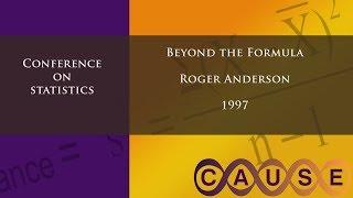 Causeweb Statistics Conference 1997 - Beyond The Formula (Roger Anderson)