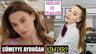 Sümeyye Aydoğan Kimdir Nereli? Dizileri Filmleri