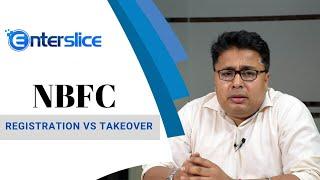 NBFC Registration  |  NBFC Takeover | Step by Step Process - Enterslice