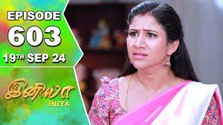 Iniya Serial | Episode 603 | 19th Sep  2024 | Alya Manasa | Rishi | Saregama TV Shows Tamil