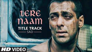 Tere Naam Title Track (Sad) Video Song | Salman Khan,Bhumika Chawla| Udit Narayan, Himesh Reshammiya