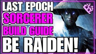 Last Epoch Sorcerer Endgame Build Guide!! Raiden God Of Thunder & Lightning!! 0.9.2 Ready!!