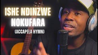 Tinashey Mutandwa - Ishe ndinzwe nokufara ( accapella Hymn)