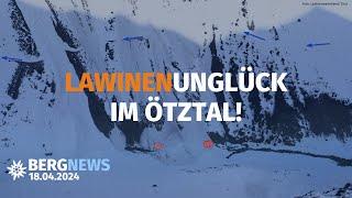 Lawinenunglück im Ötztal, April-Winter-Einbruch, Second Hand Ausrüstung | Bergnews vom 18.04.2024