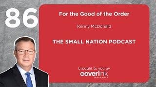 86 | For the Good of the Order  | The Small Nation Podcast Featuring Kenny McDonald