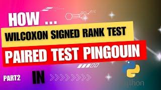 Python Pingouin: Mastering the Wilcoxon Signed Rank Test Tutorial