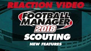 FOOTBALL MANAGER 2018 | NEW SCOUTING SYSTEM | MY REACTION