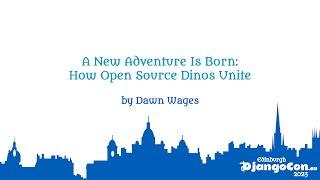 DjangoCon Europe 2023 | Keynote: A New Adventure Is Born: How Open Source Dinos Unite