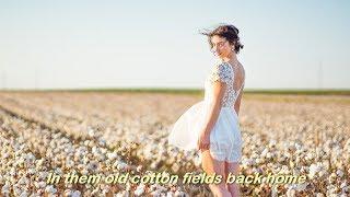 Cotton Fields (1969)  -  CREEDENCE CLEARWATER REVIVAL (CCR)  - Lyrics