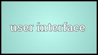 User interface Meaning