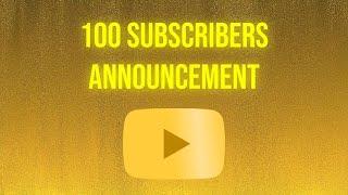 100 SUBSCRIBERS Announcement!