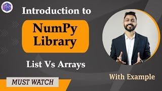 Lec-31: Introduction to NumPy Library in Python  List vs Arrays in Python  with examples