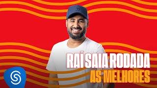 Rai Saia Rodada - As Melhores