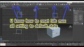 u know how to reset 3ds max all setting to default state